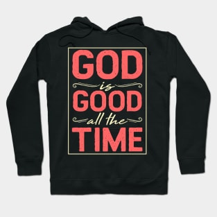 God Is Good All The Time - Holy Church T-Shirt Hoodie